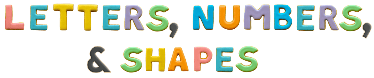 Letters, Numbers & Shapes